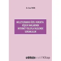 Milletlerarası Özel Hukukta Kişilik Haklarının İnternet Yoluyla İhlalinde Sorumluluk
