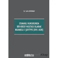 Osmanlı Hukukunda Bir Kredi Vasıtası Olarak Muamele-i Şeriyye (17. Asır)