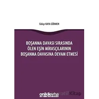 Boşanma Davası Sırasında Ölen Eşin Mirasçılarının Boşanma Davasına Devam Etmesi