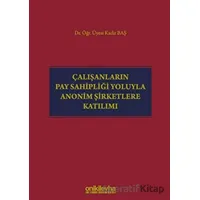 Çalışanların Pay Sahipliği Yoluyla Anonim Şirketlere Katılımı - Kadir Baş - On İki Levha Yayınları