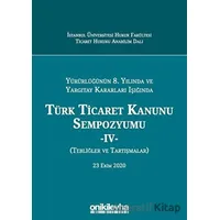 Yürürlüğünün 8. Yılında ve Yargıtay Kararları Işığında Türk Ticaret Kanunu Sempozyumu - 4 - (Tebliğl