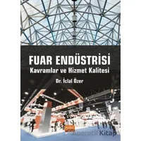 Fuar Endüstrisi: Kavramlar ve Hizmet Kalitesi - İclal Özer - Nobel Bilimsel Eserler