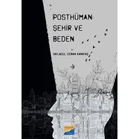 Posthüman - Şehir ve Beden - Yaylagül Ceran Karataş - Siyasal Kitabevi