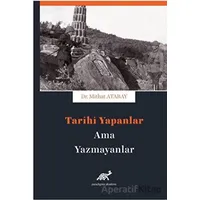 Tarihi Yapanlar Ama Yazamayanlar - Mithat Atabay - Paradigma Akademi Yayınları