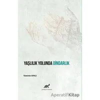 Yaşlılık Yolunda Dindarlık - Yasemin Apalı - Paradigma Akademi Yayınları