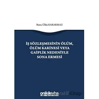 İş Sözleşmesinin Ölüm, Ölüm Karinesi veya Gaiplik Nedeniyle Sona Ermesi