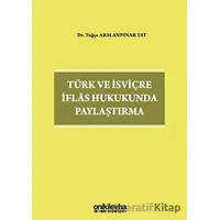 Türk ve İsviçre İflas Hukukunda Paylaştırma - Tuğçe Arslanpınar Tat - On İki Levha Yayınları