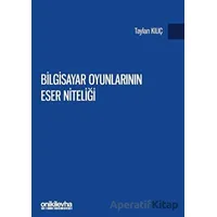 Bilgisayar Oyunlarının Eser Niteliği - Taylan Kılıç - On İki Levha Yayınları