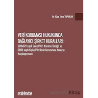 Veri Koruması Hukukunda Bağlayıcı Şirket Kuralları: 2016/679 Sayılı Genel Veri Koruma Tüzüğü ve 6698
