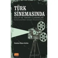 Türk Sinemasında Üslup Ve Teknik Olanaklar - Kameramanlıktan Görüntü Yönetmenliğine