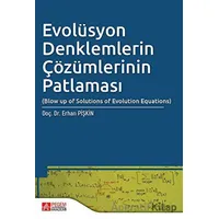 Evolüsyon Denklemlerin Çözümlerinin Patlaması - Erhan Pişkin - Pegem Akademi Yayıncılık