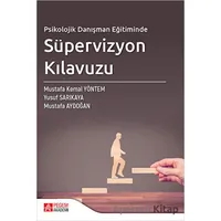 Psikolojik Danışman Eğitiminde Süpervizyon Kılavuzu - Mustafa Aydoğan - Pegem Akademi Yayıncılık