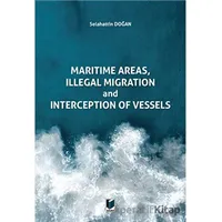 Maritime Areas, Illegal Migration And Interception Of Vessels - Selahattin Doğan - Adalet Yayınevi