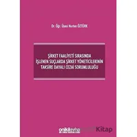 Şirket Faaliyeti Sırasında İşlenen Suçlarda Şirket Yöneticilerinin Taksire Dayalı Cezai Sorumluluğu