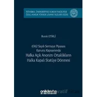 6362 Sayılı Sermaye Piyasası Kanunu Kapsamında Halka Açık Anonim Ortaklıkların Halka Kapalı Statüye