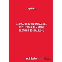 6502 Sayılı Kanun Kapsamında Ayıplı İfadan İthalatçı ve Üreticinin Sorumluluğu