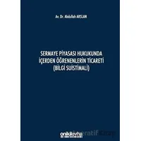 Sermaye Piyasası Hukukunda İçerden Öğrenenlerin Ticareti (Bilgi Suistimali)