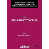 Medeni Hukuk Alanındaki Güncel Yargıtay Kararlarının Değerlendirilmesi Sempozyumları Cilt 3 - Dernek