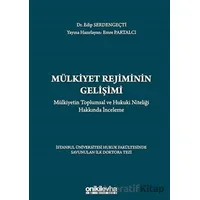 Mülkiyet Rejiminin Gelişimi - Mülkiyetin Toplumsal ve Hukuki Niteliği Hakkında İnceleme