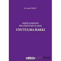 Kişilik Hakkının Bir Görünümü Olarak Unutulma Hakkı - Cemile Turgut - On İki Levha Yayınları