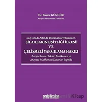 Suç İsnadı Altında Bulunanlar Yönünden Silahların Eşitliği İlkesi ve Çelişmeli Yargılama Hakkı