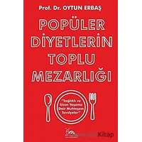 Popüler Diyetlerin Toplu Mezarlığı Sağlıklı ve Uzun Yaşama Dair Muhteşem Tavsiyeler