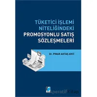 Tüketici İşlemi Niteliğindeki Promosyonlu Satış Sözleşmeleri - Pınar Aktaş Avci - Adalet Yayınevi