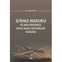 S/İHAS Hukuku - Silahlı / İnsansız Hava Aracı Sistemleri Hukuku - Çağlar Altun - Adalet Yayınevi