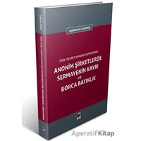 Anonim Şirketlerde Sermayenin Kaybı ve Borca Batıklık - Aybüke Naz Durmuş - Adalet Yayınevi