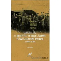 Tatil-i Eşgal: 2. Meşrutiyette Devlet, İşveren ve İşçi İlişkilerine Bakışlar (1908-1918)