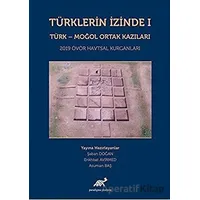 Türklerin İzinde 1 - Türk - Moğol Ortak Kazıları - Asuman Baş - Paradigma Akademi Yayınları