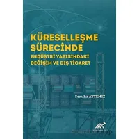 Küreselleşme Sürecinde Endüstri Yapısındaki Değişim ve Dış Ticaret