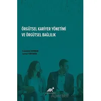Örgütsel Kariyer Yönetimi Ve Örgütsel Bağlılık - Serhad Yurtseven - Paradigma Akademi Yayınları