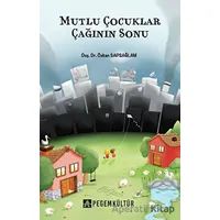 Mutlu Çocuklar Çağının Sonu - Özkan Sapsağlam - Pegem Akademi Yayıncılık