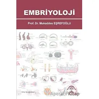 Embriyoloji - Mukaddes Eşrefoğlu - EMA Tıp Kitabevi