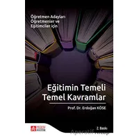 Eğitimin Temeli Temel Kavramlar - Erdoğan Köse - Pegem Akademi Yayıncılık