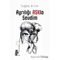 Ayrılığı Aşkla Sevdim - Tuğba Erlik - Edebiyatist