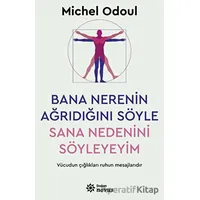 Bana Nerenin Ağrıdığını Söyle, Sana Nedenini Söyleyeyim - Michel Odoul - Doğan Novus