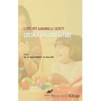 O Piti Piti Karamela Sepeti Çocuk Folkloru Kitabı - Kolektif - Paradigma Akademi Yayınları