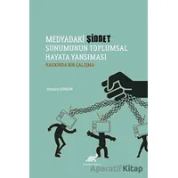 Medyadaki Şiddet Sunumunun Toplumsal Hayata Yansıması Hakkında Bir Çalışma