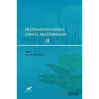 Destinasyon Konulu Güncel Araştırmalar 2 - Aydın Ünal - Paradigma Akademi Yayınları