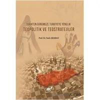 Tarihten Günümüze Türkiyeye Yönelik Teopolitik ve Teostratejiler