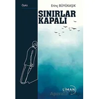Sınırlar Kapalı - Erinç Büyükaşık - Liman Yayınevi