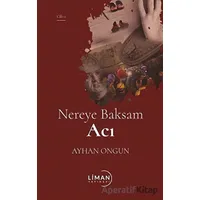 Nereye Baksam Acı 2. Cilt - Ayhan Ongun - Liman Yayınevi