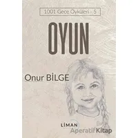 Oyun - 1001 Gece Öyküleri 5 - Onur Bilge - Liman Yayınevi