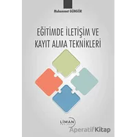Eğitimde İletişim ve Kayıt Alma Teknikleri - Muhammet Güngör - Liman Yayınevi