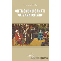 Orta Oyunu Sanatı ve Sanatçıları - Mustafa Mutlu - Liman Yayınevi