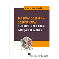 Tanzimat Döneminin Sonuna Kadar Osmanlı Devletinde Padişahlık Makamı