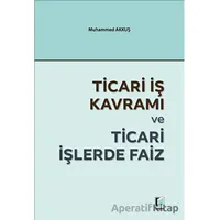 Ticari İş Kavramı ve Ticari İşlerde Faiz - Muhammed Akkuş - Adalet Yayınevi