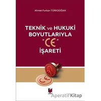 Teknik ve Hukuki Boyutlarıyla CE İşareti - Ahmet Furkan Türkdoğan - Adalet Yayınevi